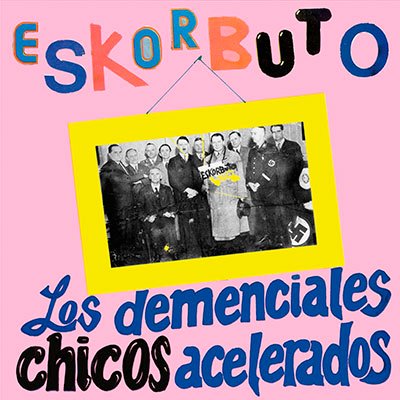 ESKORBUTO – Los Demenciales Chicos Acelerados – 2 LP